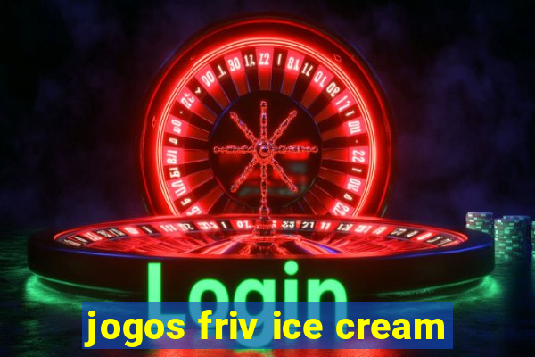 jogos friv ice cream